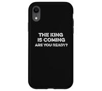 The King Is Coming Are You Ready Revelations Christ Return Case for iPhone XR
