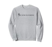 The King Is Coming Christian Cross Bible Verse Christianity Sweatshirt
