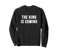 The King is Coming Sweatshirt