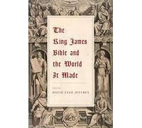The King James Bible and the World It Made