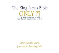 The King James Bible ONLY??