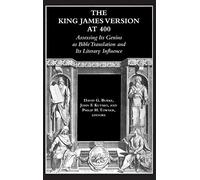 The King James Version at 400: Assessing Its Genius as Bible Translation and Its Literary Influence (Biblical Scholarship in North America)