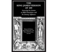 The King James Version at 400: Assessing Its Genius as Bible Translation and Its Literary Influence (Biblical Scholarship in North America)