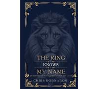 The King Knows My Name: An Invitation to Be Fully Seen, Known and Loved