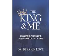 The King & Me: Becoming More Like Christ One Day At A Time
