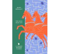 The King Must Die: A Virago Modern Classic (Virago Modern Classics)