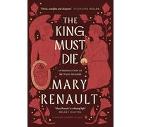 The King Must Die: A Virago Modern Classic (Virago Modern Classics)