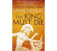 The King Must Die : A Virago Modern Classic