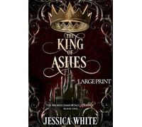 The King of Ashes (Large Print): The Broken Immortals Reborn Book One