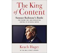 The King of Content: Sumner Redstone's Battle for Viacom, CBS, and Everlasting Control of His Media Empire