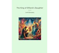 The King of Elfland's Daughter (Classic Books)