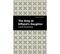 The King of Elfland's Daughter (Mint Editions (Fantasy and Fairytale))