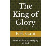 The King of Glory: The Absolute Sovereignty of God