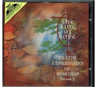 The King of Love by Celtic Expressions of Worship: Vol 2