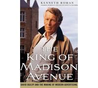 The King of Madison Avenue: David Ogilvy and the Making of Modern Advertising Paperback ¨C June 8, 2010