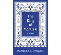 The King of Montréal: A Novel