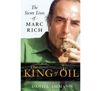 The King of Oil: The Secret Lives of Marc Rich