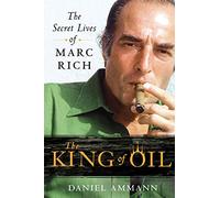 The King of Oil: The Secret Lives of Marc Rich