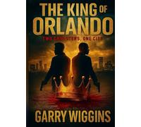 THE KING OF ORLANDO: Two Gangsters, One City