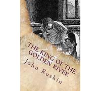The King of the Golden River: Illustrated