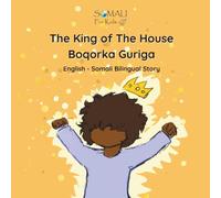 The King of The House - Boqorka Guriga - English - Somali Bilingual Stories (Somali - English Bilingual Books)
