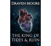 The King Of Tides & Ruin: A Dark Pirate Romantasy: 1 (The Salted Heart)