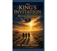 The King’s Invitation-3: Beyond Jerusalem