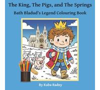 The King, The Pigs, and The Springs: Bath Bladud's Legend Colouring Book