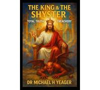 THE KING & THE SHYSTER: Total Truth vs. Total Treachery