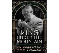 The King Under the Mountain : In Search of J.R.R. Tolkien