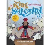 The King Who Found His Self-Control (A Fruit-Of-The-Spirit Tale)