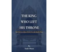 THE KING WHO LEFT HIS THRONE: How the Love of Jesus Breaks Even the Hardest Heart