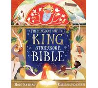 The Kingdom and the King Storybook Bible (70 Illustrated Children’s Bible Stories from the Old & New Testaments for Girls and Boys Ages 4-8)