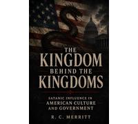 The Kingdom Behind The Kingdoms: Satanic Influence in American Culture and Government