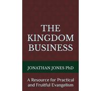 THE KINGDOM BUSINESS: A Resource for Practical and Fruitful Evangelism