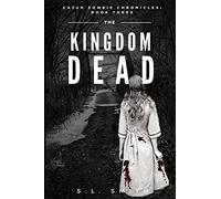 The Kingdom Dead: Cajun Zombie Chronicles: Book Three: 3