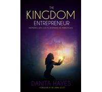 THE KINGDOM ENTREPRENEUR: Partnering with God to Dominate the Marketplace