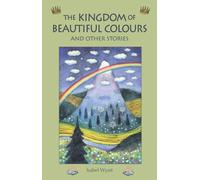 The Kingdom of Beautiful Colours and Other Stories