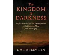 The Kingdom of Darkness: Bayle, Newton, and the Emancipation of the European Mind from Philosophy