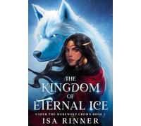 The Kingdom of Eternal Ice: Book 1 of the Kingdom Series (Under the Werewolf Crown)