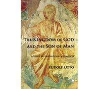 The Kingdom of God and the Son of Man: A Study in the History of Religion