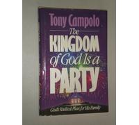 The Kingdom of God is a Party: God's Radical Plan for His Family