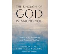 The Kingdom of God Is among You: Lectures to My Students on New Testament Theology