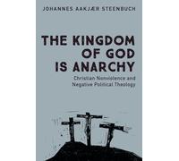 The Kingdom of God is Anarchy: Christian Nonviolence and Negative Political Theology
