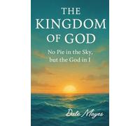 The Kingdom of God: No pie in the sky but the God in I (The Kingdom of God, No pie in the sky but the God in I Devotional volume1)