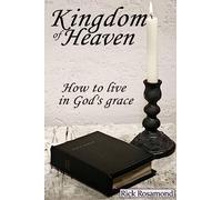 The kingdom of Heaven: How to live in God's grace