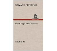 The Kingdom of Heaven What is it?