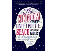 The Kingdom of Infinite Space: A Fantastical Journey around Your Head