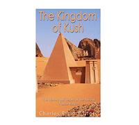 The Kingdom of Kush: The History and Legacy of the Ancient Nubian Empire