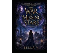 The Kingdom of Lost Things: Book Three: The War of Missing Stars